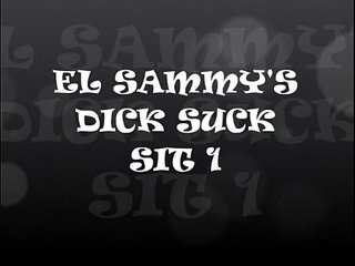 El Sammy's Dick Suck Sit 1